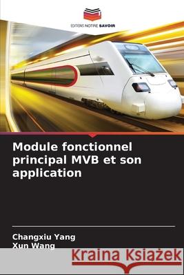 Module fonctionnel principal MVB et son application Yang, Changxiu, Wang, Xun 9786208984137 Editions Notre Savoir - książka
