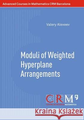 Moduli of Weighted Hyperplane Arrangements Valery Alexeev Gilberto Bini Marti Lahoz 9783034809146 Birkhauser - książka