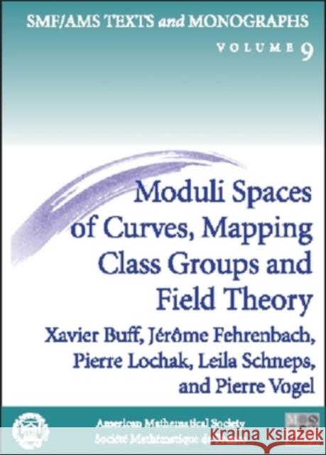 Moduli Spaces of Curves, Mapping Class Groups and Field Theory Xavier Buff Etc. 9780821831670 AMERICAN MATHEMATICAL SOCIETY - książka
