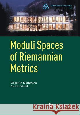 Moduli Spaces of Riemannian Metrics Wilderich Tuschmann David J. Wraith 9783034809474 Birkhauser - książka