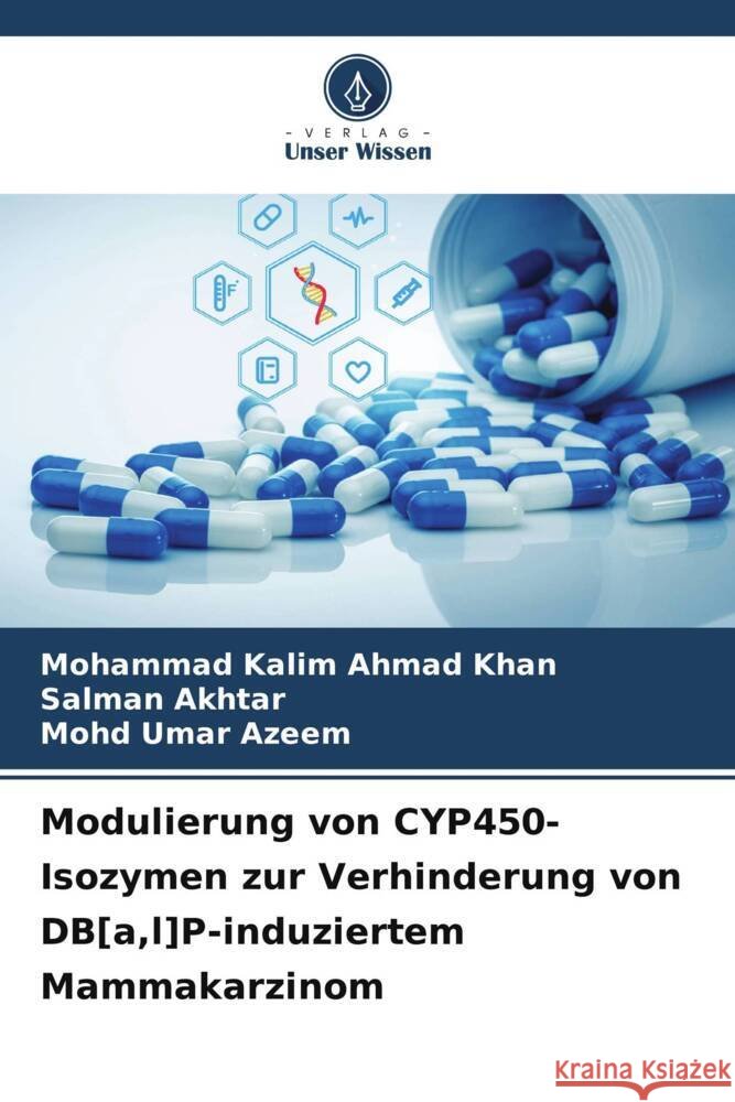 Modulierung von CYP450-Isozymen zur Verhinderung von DB[a,l]P-induziertem Mammakarzinom Ahmad Khan, Mohammad Kalim, Akhtar, Salman, Azeem, Mohd Umar 9786208627645 Verlag Unser Wissen - książka