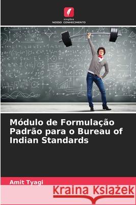 Módulo de Formulação Padrão para o Bureau of Indian Standards Tyagi, Amit 9786202456722 Edições Nosso Conhecimento - książka