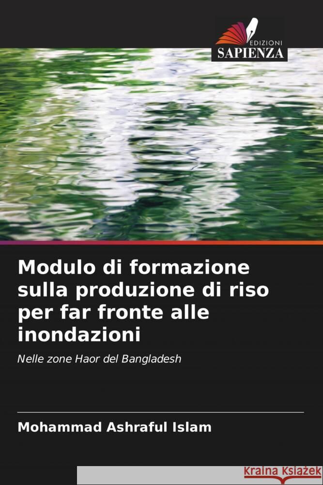 Modulo di formazione sulla produzione di riso per far fronte alle inondazioni Islam, Mohammad Ashraful 9786204423227 Edizioni Sapienza - książka