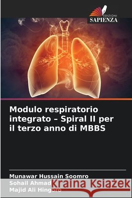 Modulo respiratorio integrato - Spiral II per il terzo anno di MBBS Soomro, Munawar Hussain, Ahmad, Sohail, Hingoro, Majid Ali 9786209260018 Edizioni Sapienza - książka