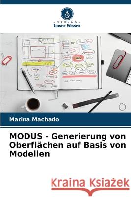 MODUS - Generierung von Oberflächen auf Basis von Modellen Machado, Marina 9786203889642 Verlag Unser Wissen - książka