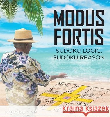 MODUS FORTIS Sudoku Logic, Sudoku Reason Sudoku Sam 9781684982233 Newman Springs - książka