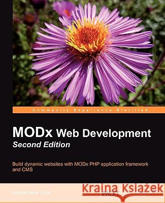 Modx 2.0 Web Development Solar John, Antano 9781849513487 Packt Publishing - książka