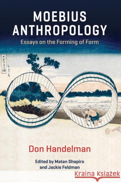 Moebius Anthropology: Essays on the Forming of Form Don Handelman Matan Shapiro Jackie Feldman 9781836951155 Berghahn Books - książka