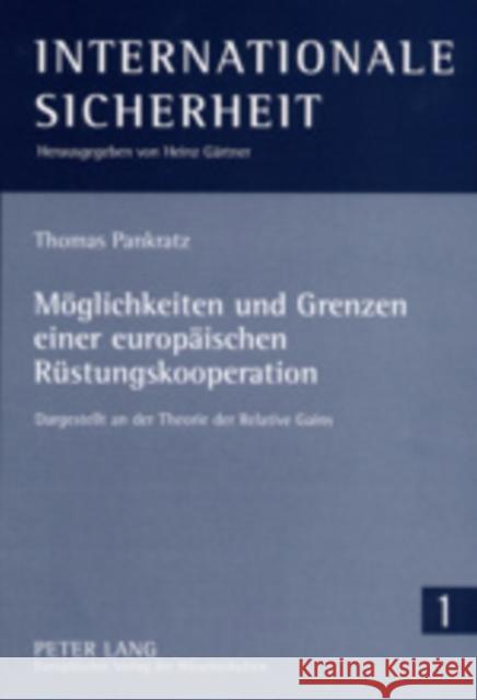 Moeglichkeiten Und Grenzen Einer Europaeischen Ruestungskooperation: Dargestellt an Der Theorie Der Relative Gains Gärtner, Heinz 9783631388389 Lang, Peter, Gmbh, Internationaler Verlag Der - książka
