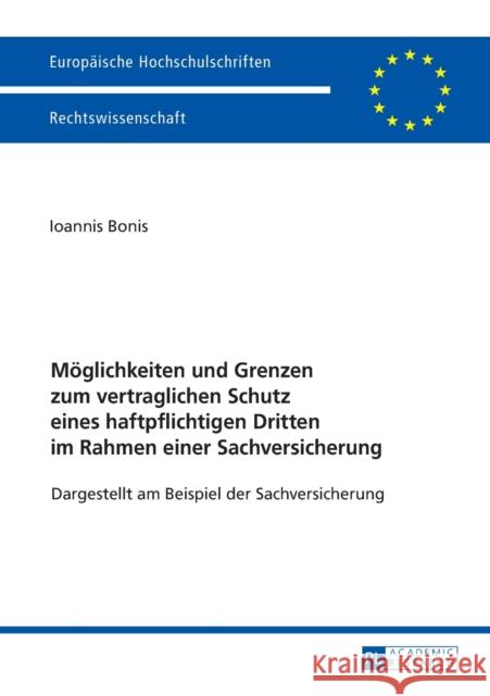 Moeglichkeiten Und Grenzen Zum Vertraglichen Schutz Eines Haftpflichtigen Dritten Im Rahmen Einer Sachversicherung: Dargestellt Am Beispiel Der Sachve Bonis, Ioannis 9783631724859 Peter Lang Gmbh, Internationaler Verlag Der W - książka