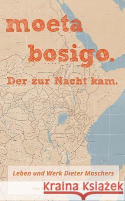 moeta bosigo - Der zur Nacht kam.: Leben und Werk Dieter Maschers Dieter Mascher, Nina Dürr, Christel Hermann 9783748119944 Books on Demand - książka