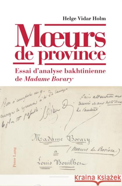 Moeurs de Province: Essai d'Analyse Bakhtinienne de Madame Bovary- Avec Une Préface d'Yvan Leclerc Holm, Helge Vidar 9783034304535 Lang, Peter, AG, Internationaler Verlag Der W - książka