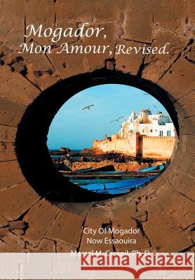 Mogador Mon Amour, Revised Ph D Marcel M Crespil 9781524540678 Xlibris - książka
