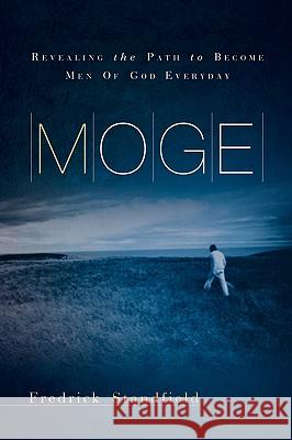 M.O.G.E. Fredrick Standfield 9781594678103 Xulon Press - książka