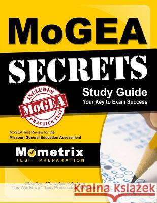 MoGEA Secrets Study Guide: MoGEA Test Review for the Missouri General Education Assessment Exam Secrets Test Prep Team Mogea 9781630940133 Mometrix Media LLC - książka