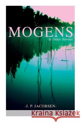 Mogens & Other Stories: Danish Tales Collection: Mogens, The Plague of Bergamo, There Should Have Been Roses & Mrs. Fonss J P Jacobsen, Anna Grabow 9788027309498 e-artnow - książka