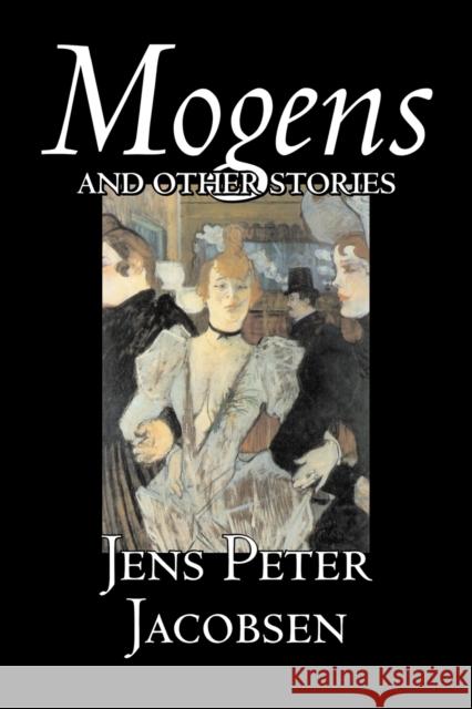 Mogens and Other Stories by Jens Peter Jacobsen, Fiction, Short Stories, Classics, Literary Jacobsen, Jens Peter 9781598183511 Aegypan - książka