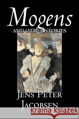 Mogens and Other Stories by Jens Peter Jacobsen, Fiction, Short Stories, Classics, Literary Jacobsen, Jens Peter 9781598183528 Aegypan - książka