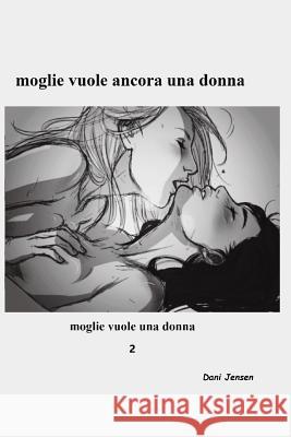 Moglie Vuole Ancora Una Donna Dani Jensen 9781519184115 Createspace Independent Publishing Platform - książka