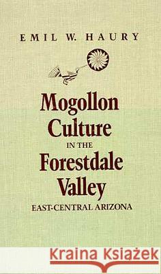 Mogollon Culture in the Forestdale Valley, East-Central Arizona Emil W. Haury 9780816508945 University of Arizona Press - książka