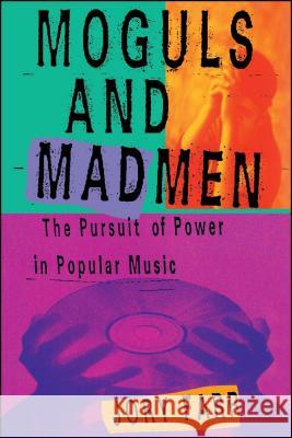 Moguls and Madmen: The Pursuit of Power in Popular Music Farr, Jory 9780743228930 Simon & Schuster - książka