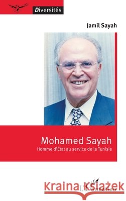 Mohamed Sayah: Homme d'?tat au service de la Tunisie Jamil Sayah 9782140495816 Editions L'Harmattan - książka