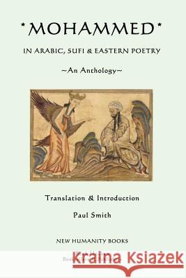 Mohammed: In Arabic, Sufi & Eastern Poetry... An Anthology Smith, Paul 9781492375791 Createspace - książka