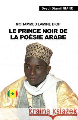 Mohammed Lamine Diop: Le prince noir de la poésie arabe Niane, Seydi Diamil 9782924928134 Editions Afrikana - książka
