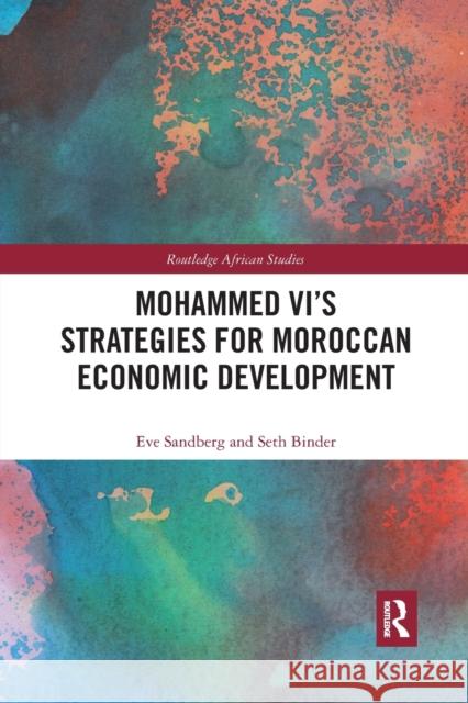 Mohammed VI's Strategies for Moroccan Economic Development Eve Sandberg Seth Binder 9780367784737 Routledge - książka