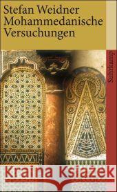 Mohammedanische Versuchungen : Ausgezeichnet mit dem Clemens-Brentano-Förderpreis 2006 Weidner, Stefan   9783518459829 Suhrkamp - książka