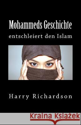 Mohammeds Geschichte: entschleiert den Islam Richardson, Harry 9781519112729 Createspace Independent Publishing Platform - książka