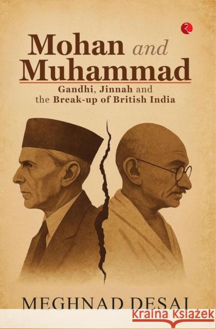 Mohan and Muhammad: Gandhi, Jinnah and the Break-up of British India Meghnad Desai 9789370032132 Rupa Publications India Pvt Ltd - książka