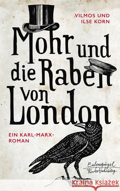Mohr und die Raben von London : Ein Karl-Marx-Roman Korn, Vilmos; Korn, Ilse 9783359024842 Eulenspiegel - książka