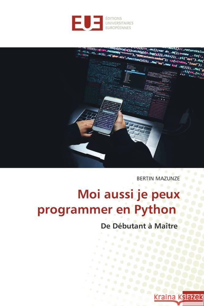 Moi aussi je peux programmer en Python MAZUNZE, BERTIN 9786206719809 Éditions universitaires européennes - książka