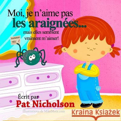 Moi, je n'aime pas les araignées... mais elles semblent vraiment m'aimer! Nicholson, Pat 9781515116424 Createspace Independent Publishing Platform - książka