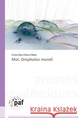Moi, Omphalos Mundi Marca-V Dan-L 9783838178158 Presses Academiques Francophones - książka