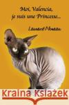 Moi, Valencia, je suis une Princesse... Laurent Moreau 9782956725848 Laurent Moreau