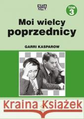 Moi wielcy poprzednicy T.3 Garri Kasparow 9788381516938 RM - książka