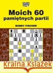 Moich 60 pamiętnych partii Marek Tomaszewski, Jacek Giszczak 9788381512169 RM - książka