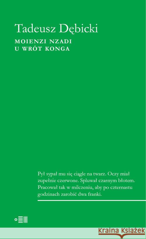 Moienzi nzadi U wrót Konga Dębicki Tadeusz 9788394311889 Fundacja Instytutu Reportażu - książka