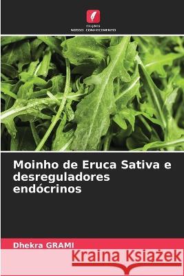 Moinho de Eruca Sativa e desreguladores endocrinos Dhekra Grami   9786206190776 Edicoes Nosso Conhecimento - książka