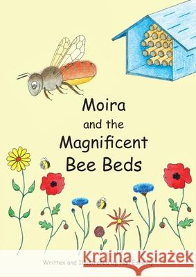 Moira and the Magnificient Bee Beds Nan Eshelby   9781916882133 Eshelby Publishing - książka