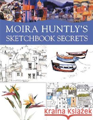 Moira Huntly's Sketchbook Secrets Moira Huntly 9780715319345 David & Charles Publishers - książka