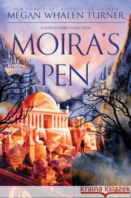 Moira's Pen: A Queen's Thief Collection Megan Whalen Turner 9780062885609 Greenwillow Books - książka