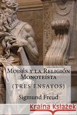 Moises y la Religion Monoteista (Spanish Edition) Freud, Sigmund 9781532838880 Createspace Independent Publishing Platform - książka