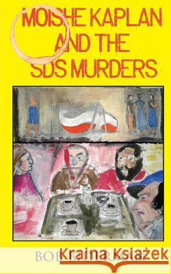 Moishe Kaplan and the Sds Murders Bob Biderman 9781900355827 Germinal Productions, Ltd/ Black Apollo Press - książka