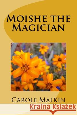 Moishe the Magician Carole Malkin 9781517371784 Createspace Independent Publishing Platform - książka