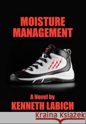Moisture Management Kenneth Labich 9781465355904 Xlibris Corporation - książka