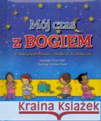 Mój czas z Bogiem 31 biblijnych historii i modlitw Cecilie Fodor, Gustavo Mazali 9788325708757 Wydawnictwo Diecezjalne i Drukarnia w Sandomi - książka