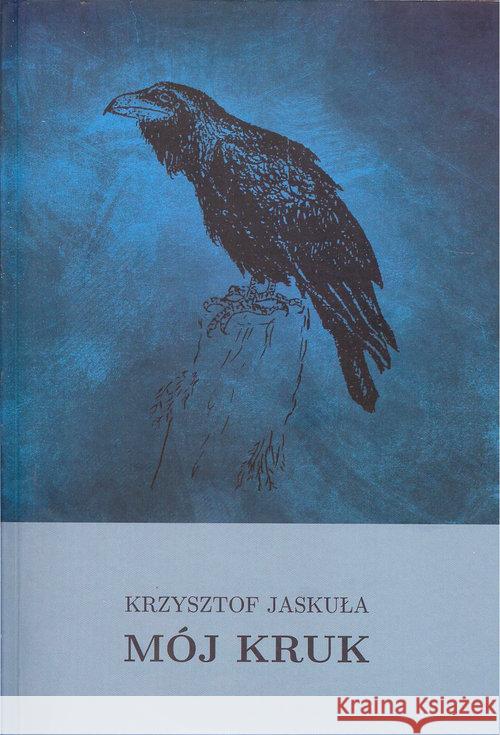 Mój Kruk Jaskuła Krzysztof 9788392677086 Mimochodem - książka